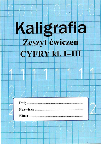 KALIGRAFIA ZESZYT ĆWICZEŃ CYFRY KLASA 1-3 25951